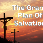 The Grand Plan Of Salvation