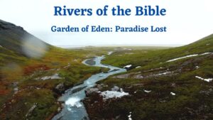 Read more about the article Understanding the River Flowing Out of Eden