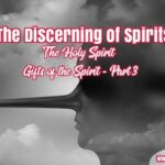 The Gift of Discerning of Spirits – III