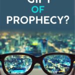 The Gift Of Prophecy – I